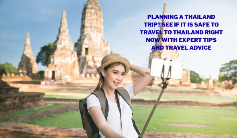 Is It Safe to Travel to Thailand Right Now? Updated Travel Guide 2025
